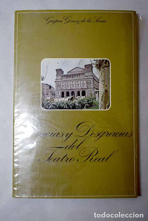 Libri di seconda mano: Gracias y desgracias del Teatro Real: (Abreviatura de su historia).- G&oacute;mez de la Serna, Gaspar