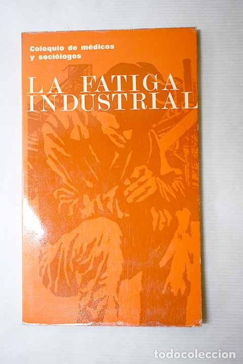 Livros em segunda m&atilde;o: La fatiga industrial: Coloquio celebrado en Par&iacute;s, 6 de diciembre de 1963