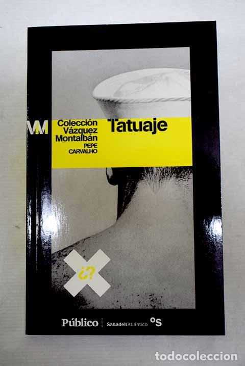 Libri di seconda mano: Tatuaje: V&aacute;zquez Montalb&aacute;n, Manuel.- V&aacute;zquez Montalb&aacute;n, Manuel