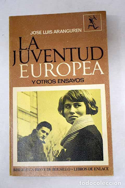 Libri di seconda mano: La juventud europea y otros ensayos.- L&oacute;pez Aranguren, Jos&eacute; Luis