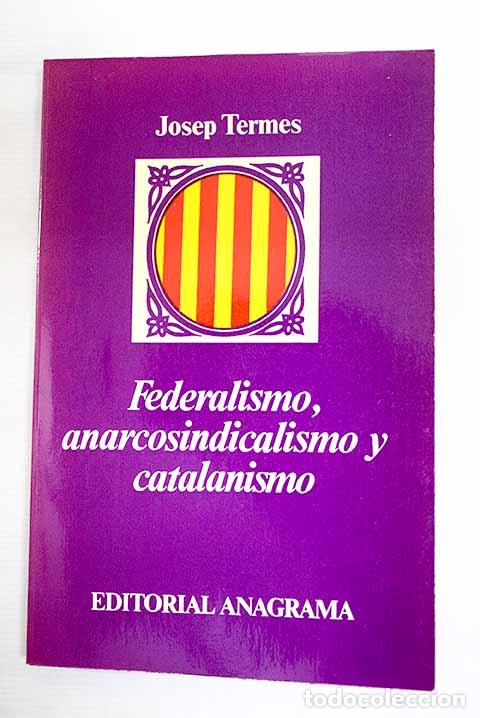 Libri di seconda mano: Federalismo, anarcosindicalismo y catalanismo.- Termes, Josep