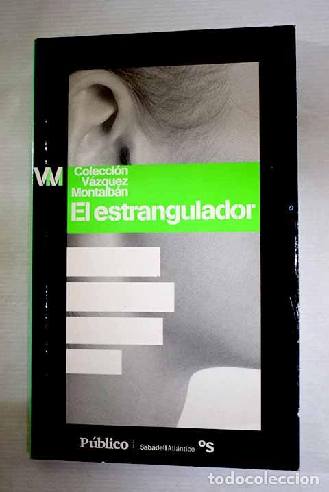 Libros: El estrangulador: V&aacute;zquez Montalb&aacute;n, Manuel.- V&aacute;zquez Montalb&aacute;n, Manuel