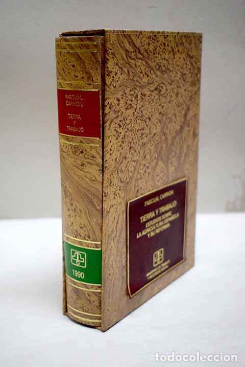 Libros: Tierra y trabajo : estudios sobre agricultura espa&ntilde;ola y su reforma.- Carri&oacute;n, Pascual