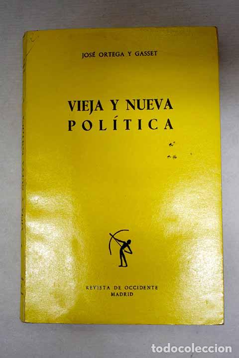 Libros: Vieja y nueva pol&iacute;tica.- Ortega y Gasset, Jos&eacute;