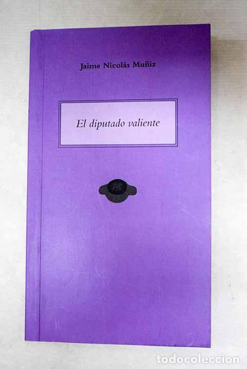 Libros: El diputado valiente.- Nicol&aacute;s Mu&ntilde;iz, Jaime - Foto 1