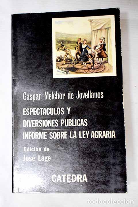 books: Espectaculos y diversiones publicas ; informe sobre la Ley Agraria.- Jovellanos, Gaspar Melchor de