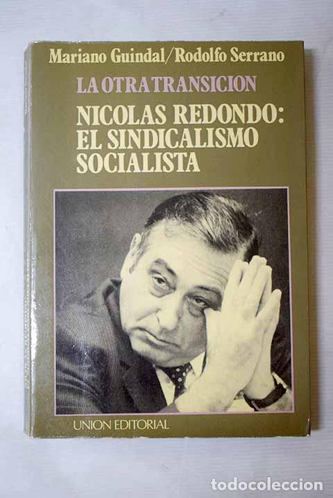 books: Nicol&aacute;s Redondo, el sindicalismo socialista: la otra transici&oacute;n.- Guindal, Mariano