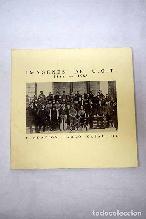 books: Im&aacute;genes de U.G.T.: 1888-1988