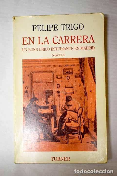 Libros: En la carrera: (un buen chico estudiante en Madrid).- Trigo, Felipe