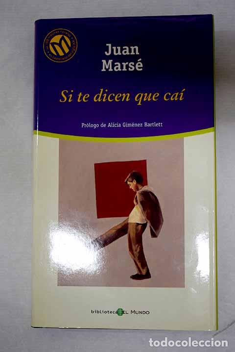 Libros: Si te dicen que ca&iacute;: Mars&eacute;, Juan.- Mars&eacute;, Juan