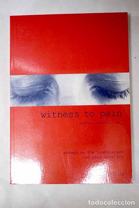 Libros: Witness to pain: essays on the translation of pain into art.- Pascual, Nieves