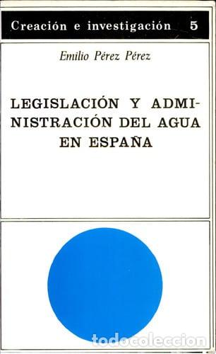 Libros: Legislaci&oacute;n y administraci&oacute;n del agua en Espa&ntilde;a criterios para su reforma