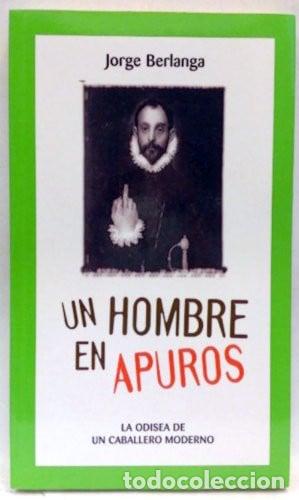 Libros: Un hombre en apuros la odisea de un caballero moderno - Jorge Berlanga