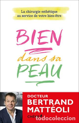 Libros: Bien dans sa peau La chirurgie esth&eacute;tique au service de votre bien-&ecirc;tre - Bertrand Matt&eacute;oli