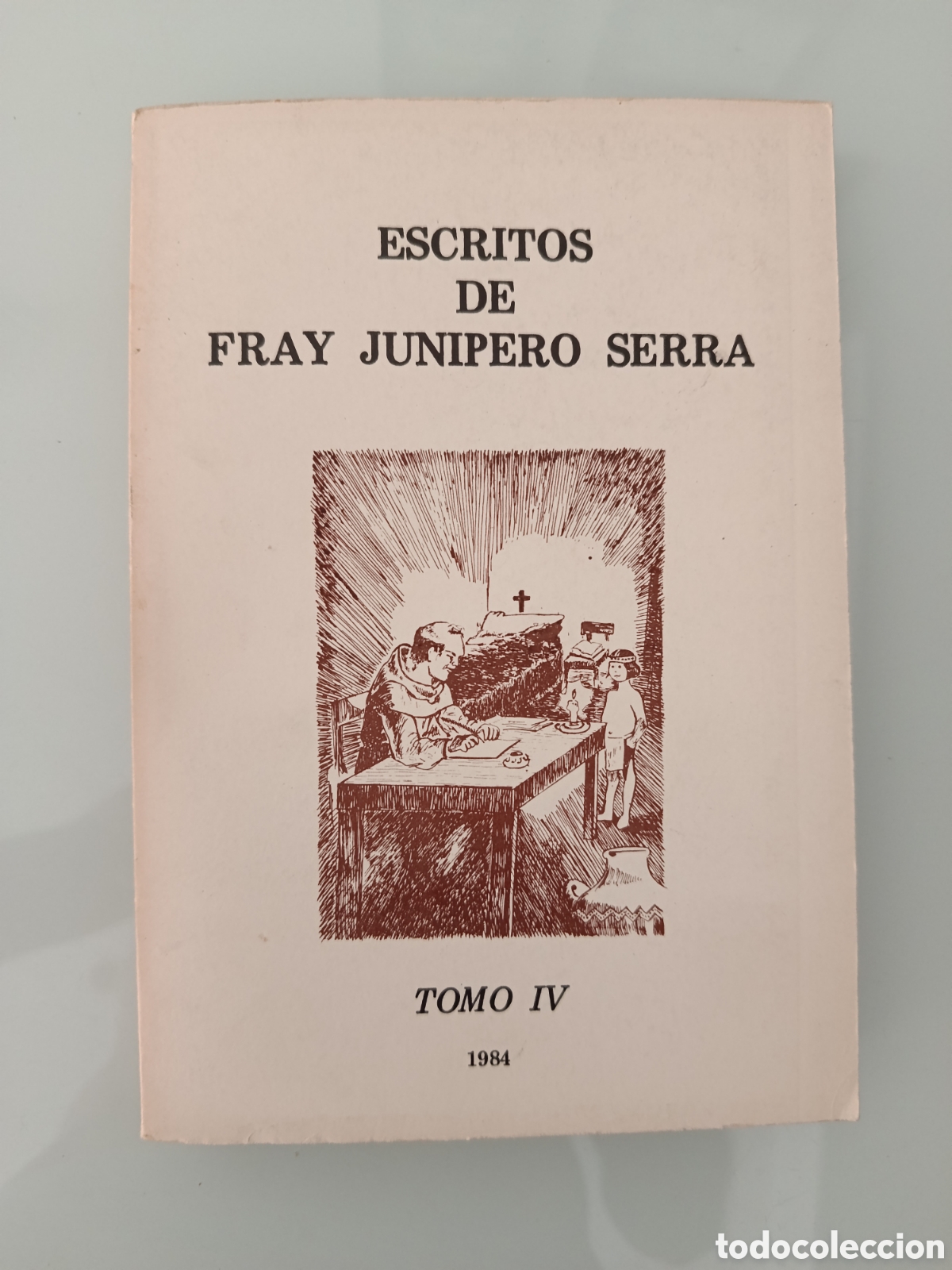 Libros: ESCRITOS DE FRAY JUN&Iacute;PERO SERRA TOMO IV