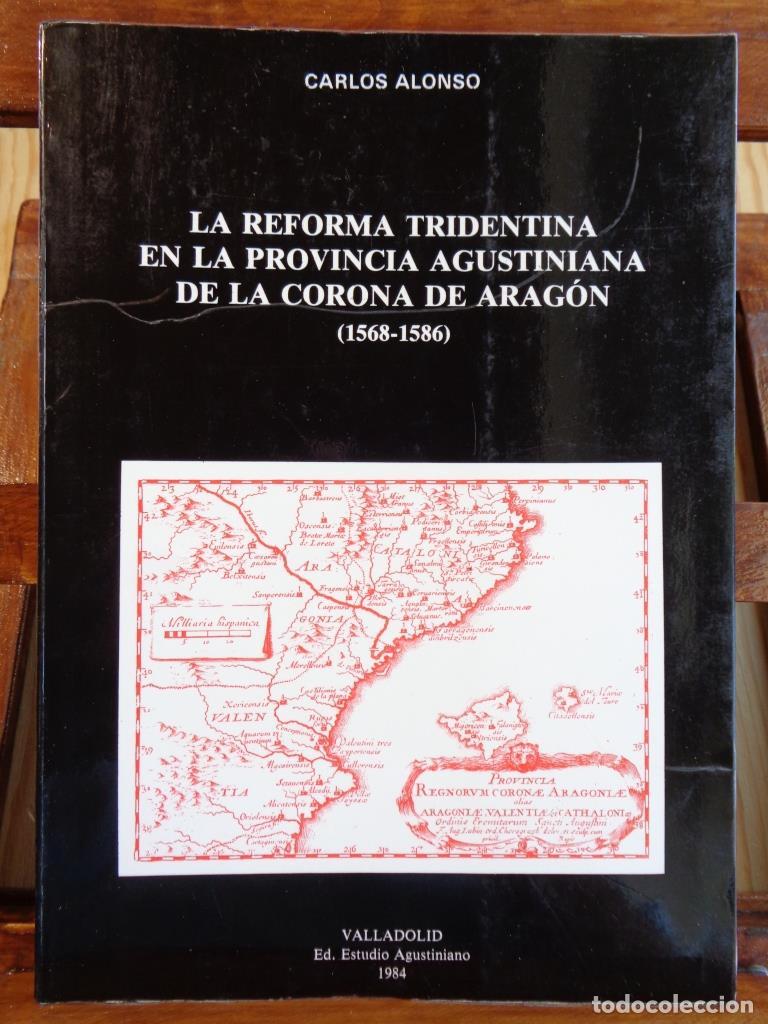 Libri di seconda mano: LA REFORMA TRIDENTINA EN LA PROVINCIA AGUSTINIANA DE LA CORONA DE ARAG&Oacute;N (1568-1586) - CARLOS ALONSO