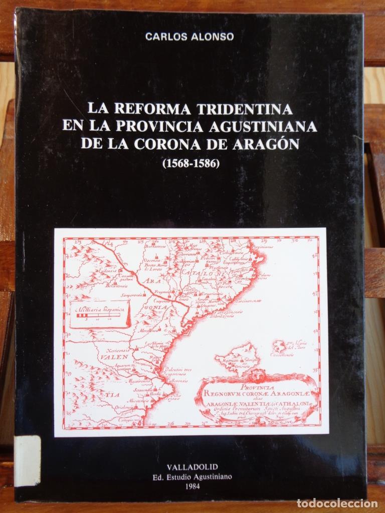 Libros: LA REFORMA TRIDENTINA EN LA PROVINCIA AGUSTINIANA DE LA CORONA DE ARAG&Oacute;N (1568-1586) - CARLOS ALONSO