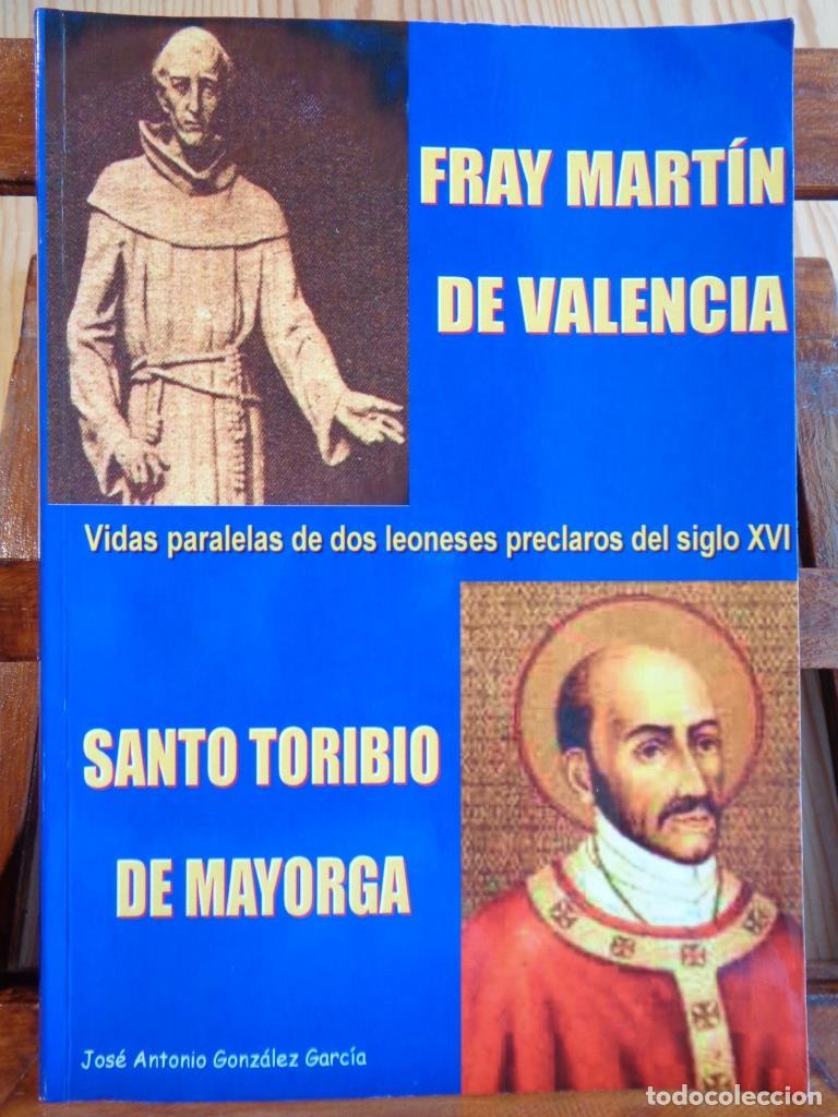 Libros: FRAY MART&Iacute;N DE VALENCIA / SANTO TORIBIO DE MAYORGA. Vidas paralelas de dos leoneses preclaros del si
