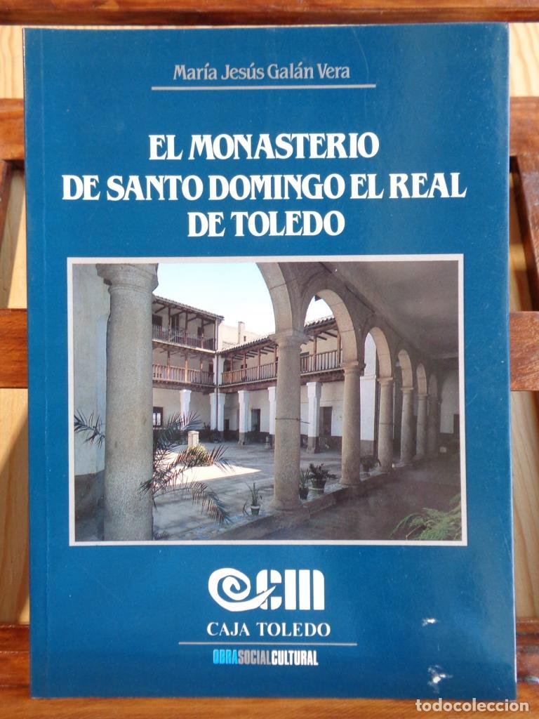 Libros: EL MONASTERIO DE SANTO DOMINGO EL REAL DE TOLEDO - MAR&Iacute;A JES&Uacute;S GAL&Aacute;N VERA