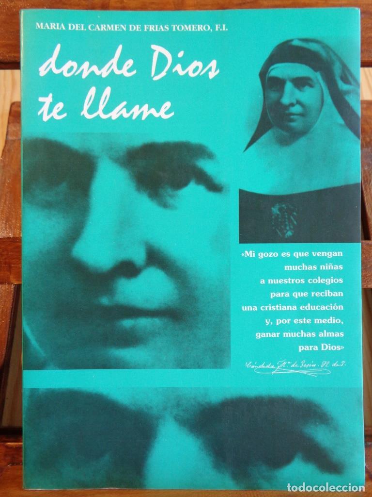 Libros: DONDE DIOS TE LLAME - MAR&Iacute;A DEL CARMEN DE FR&Iacute;AS TOMERO, F.I.