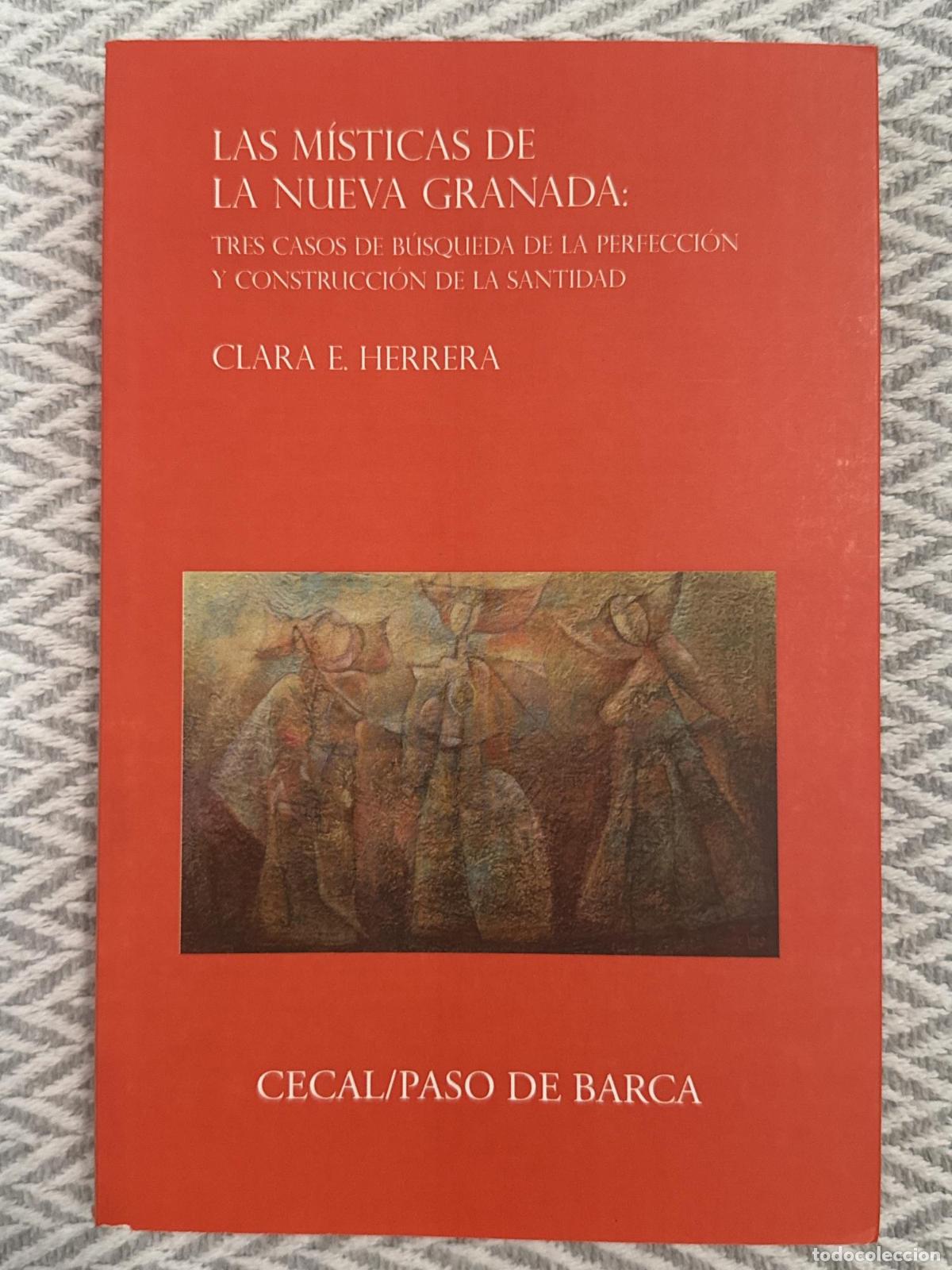 Libros: Las m&iacute;sticas de la Nueva Granada: tres casos de b&uacute;squeda de la perfecci&oacute;n y construcci&oacute;n de la santi