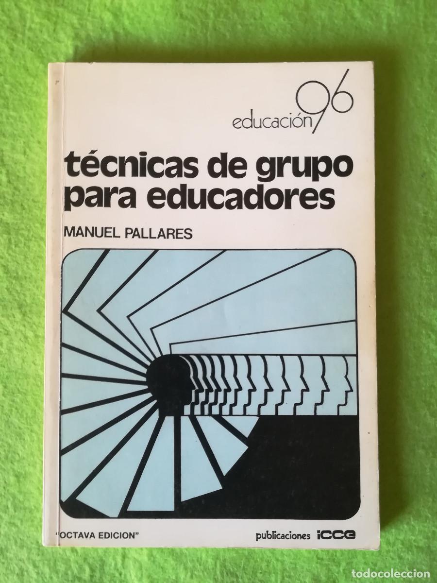 Libros: Tecnicas de grupo para educadores Manuel Pallares icce 1993