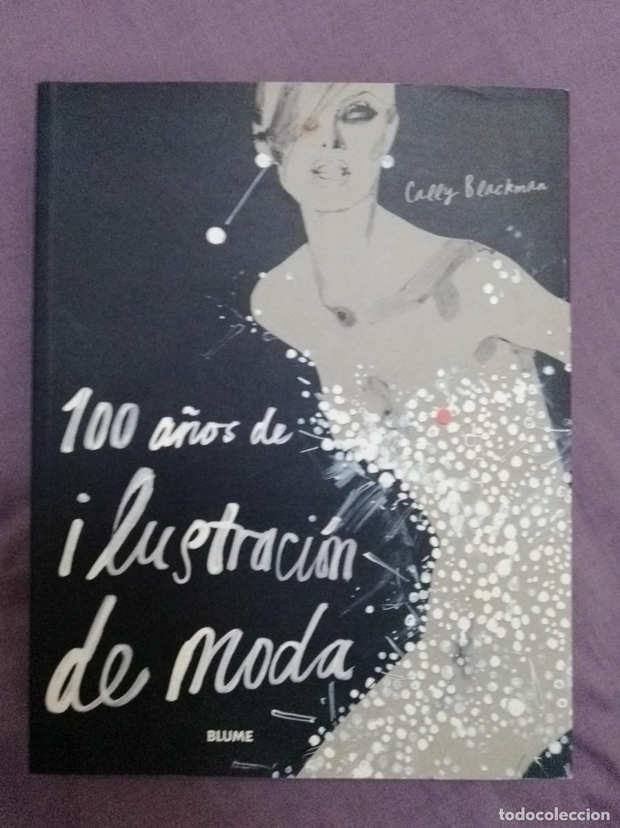 Libros: 100 a&ntilde;os de ilustraci&oacute;n de moda. Cally Blackman. Ed Blume. ISBN 9788498011760