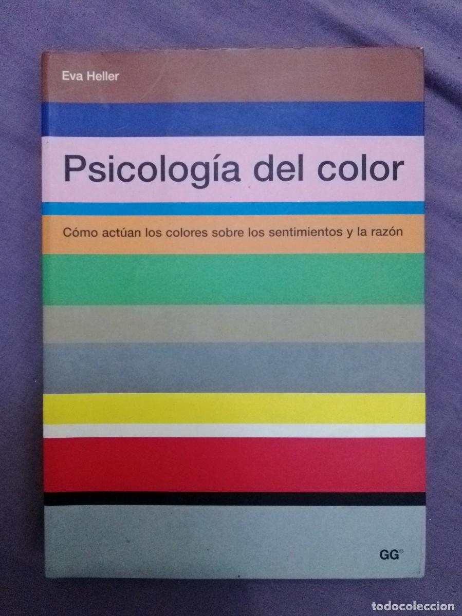 Libros: Psicolog&iacute;a del color. C&oacute;mo act&uacute;an los colores sobre los sentimientos y la raz&oacute;n. Eva Heller.