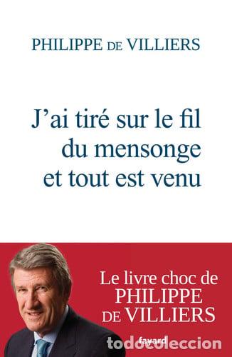 Libros: J'ai tir&eacute; sur le fil du mensonge et tout est venu - Philippe de Villiers