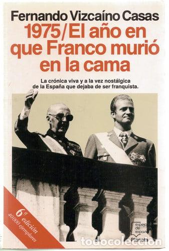 Libros: 1975/El a&ntilde;o en que Franco muri&oacute; en la cama (Serie Los espa&ntilde;oles) (Spanish Edition) - Vizca&iacute;no Casas;