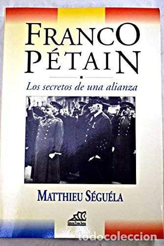 Libros: Franco P&eacute;tain los secretos de una alianza - Matthieu S&eacute;gu&eacute;la