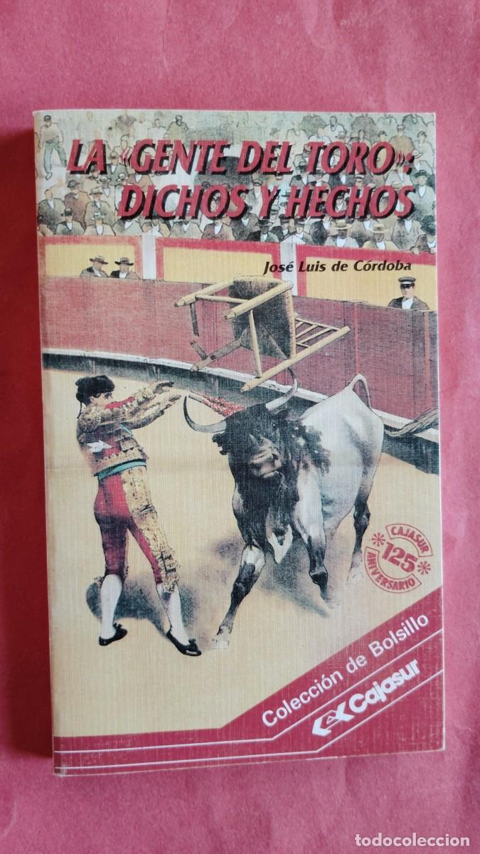 Libros: JOSE LUIS DE CORDOBA.-LA GENTE DEL TORO,DICHOS Y HECHOS.-COLECCION DE BOLSILLO.-CAJASUR.-A&Ntilde;O 1989.