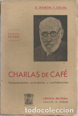 Libros: CHARLAS DE CAF&Eacute;: PENSAMIENTOS, AN&Eacute;CDOTAS Y CONFIDENCIAS - RAM&Oacute;N Y CAJAL,SANTIAGO
