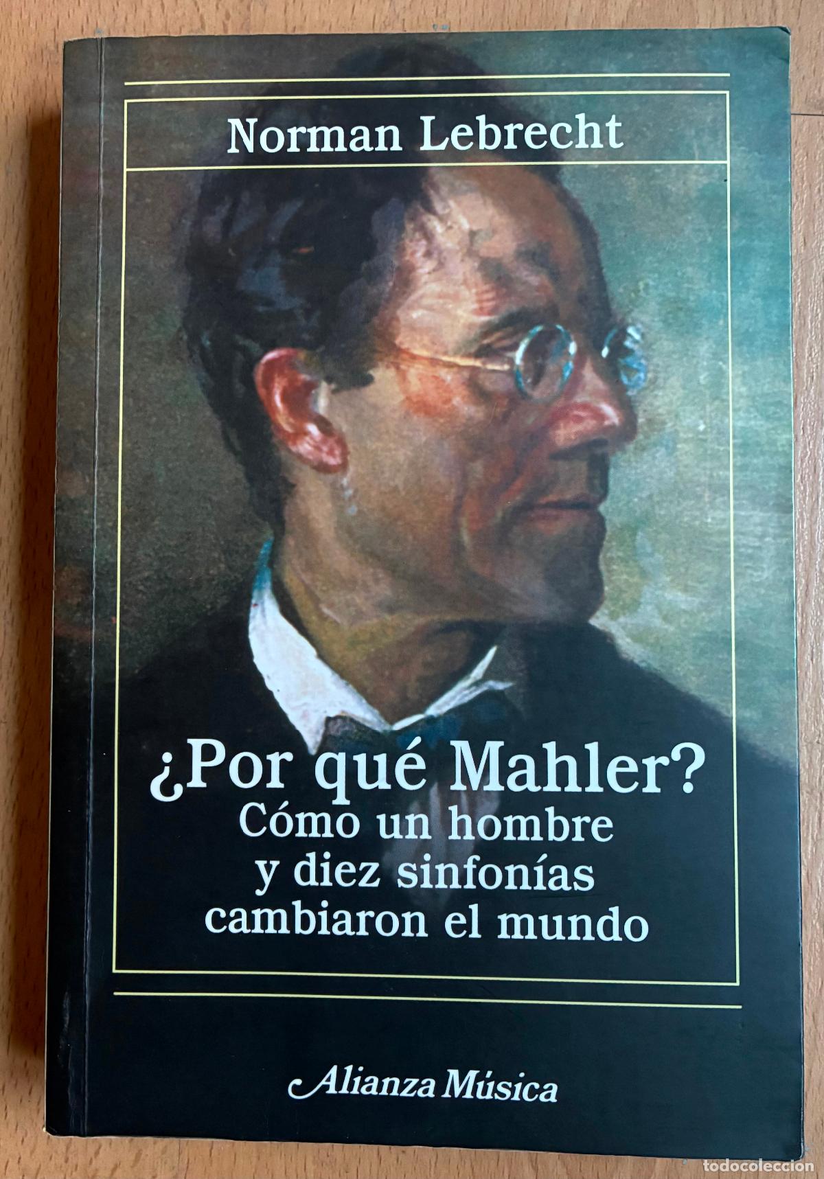 Libri di seconda mano: &iquest;POR QUE MAHLER? Como un hombre y diez sinfonias cambiaron el mundo, Norman Lebrecht