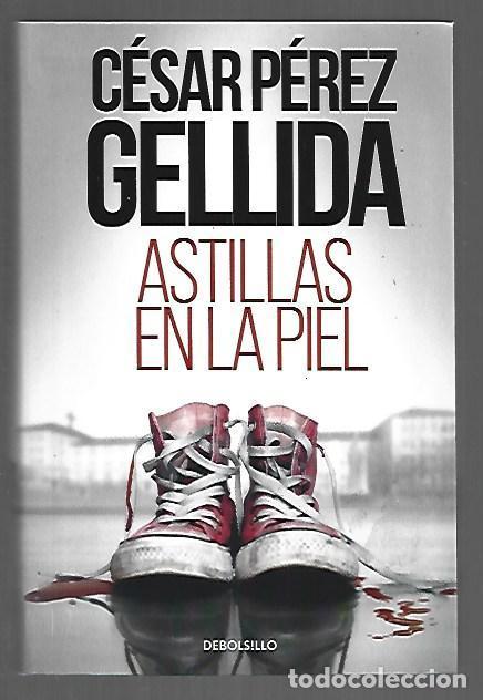B&uuml;cher: ASTILLAS EN LA PIEL - PEREZ GELLIDA, CESAR