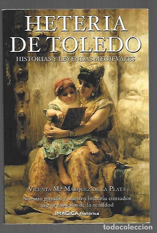 books: HETERIA DE TOLEDO. HISTORIAS Y LEYENDAS MEDIEVALES - MARQUEZ DE LA PLATA, VICENTA M&ordf;