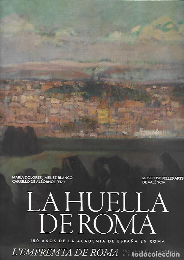 books: HUELLA DE ROMA - LA. 150 A&Ntilde;OS DE LA ACADEMIA DE ESPA&Ntilde;A EN ROMA - JIMENEZ BLANCO, MARIA DOLORES CARRI