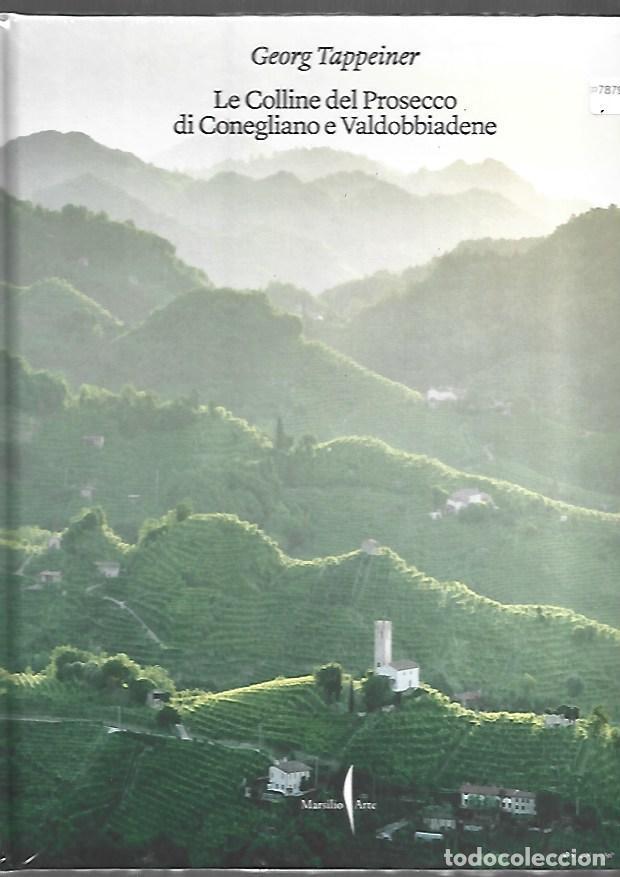 Libros: LE COLLINE DEL PROSECCO DI CONEGLIANO E VALDOBBIADENE - TAPPEINER, GEORG
