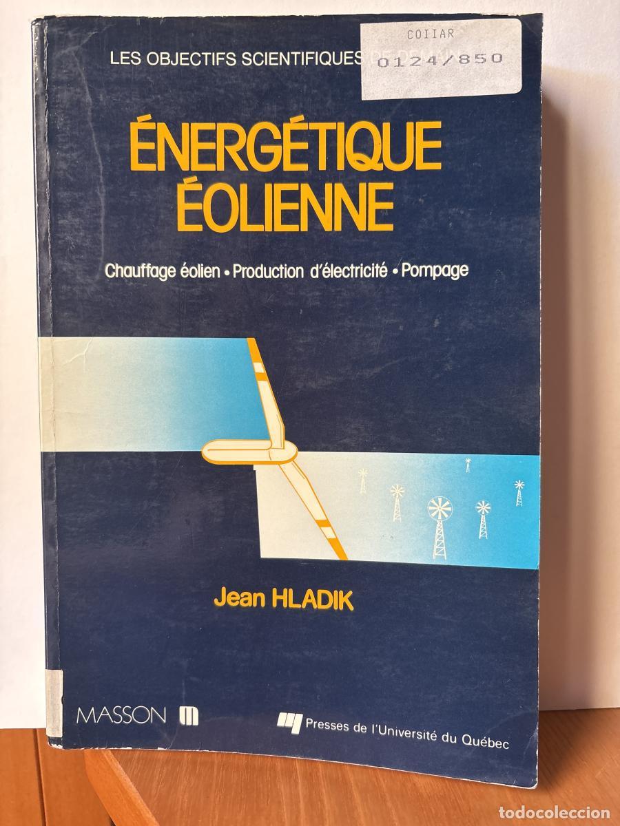 books: &Eacute;NERG&Eacute;TIQUE &Eacute;OLIENNE. Applications Pratiques, Chauffage Eolien, Production D'Electricite, Pompage Hl