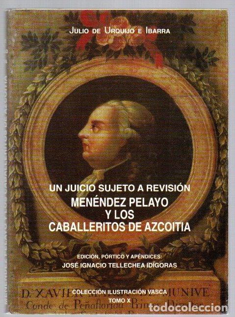 B&uuml;cher: Un juicio sujeto a revisi&oacute;n. Men&eacute;ndez Pelayo y los caballeritos de de Azcoitia - Urquijo e Ibarra, J