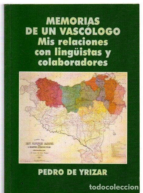B&uuml;cher: Memorias de un vasc&oacute;logo. Mis relaciones con ling&uuml;istas y colaboradores - Yrizar, Pedro de