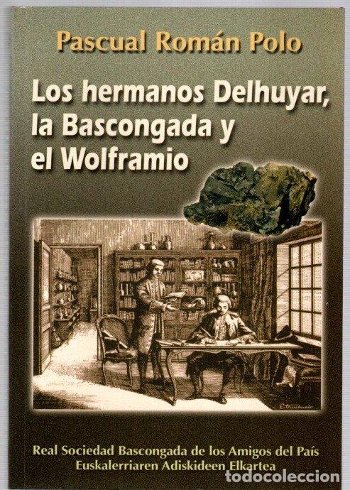 B&uuml;cher: Los hermanos Delhuyar, la Bascongada y el wolframio - Rom&aacute;n Polo, Pascual