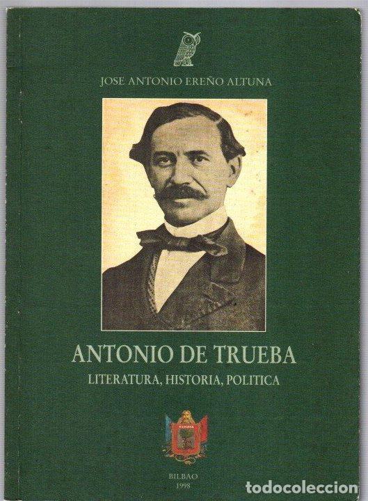 B&uuml;cher: Antonio de Trueba. Literatura, historia, pol&iacute;tica - Ere&ntilde;o Altuna, Jose Antonio