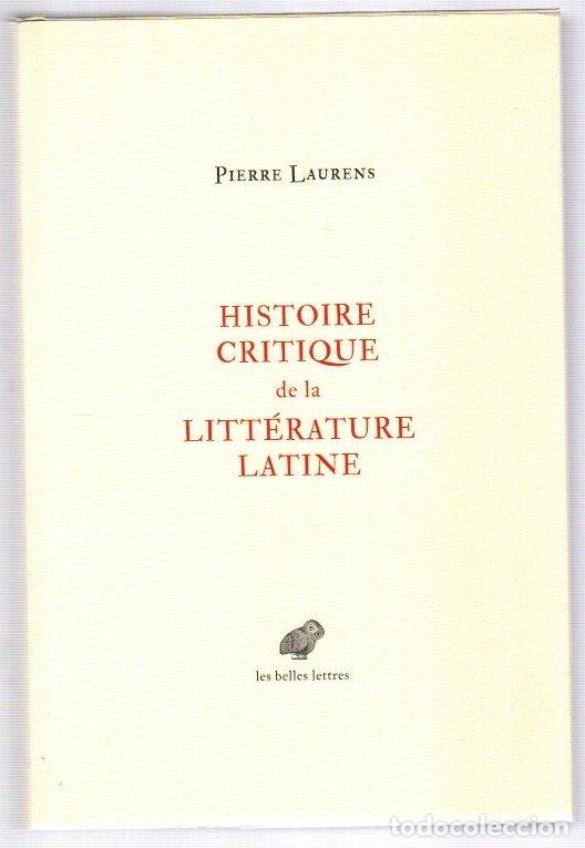 Livres: Histoire critique de la litt&eacute;rature latine. De Virgile &agrave; Huysmans - Laurens, Pierre