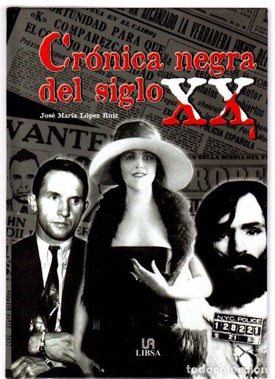 Libros: Cr&oacute;nica negra del siglo XX - L&oacute;pez Ruiz, Jos&eacute; Mar&iacute;a