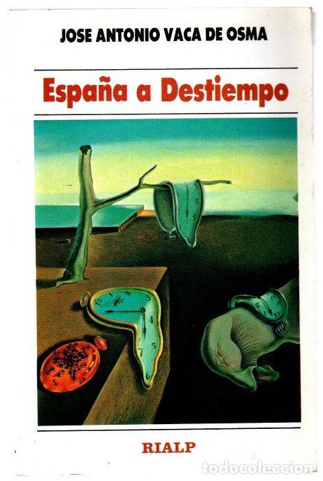 Libros: Espa&ntilde;a a destiempo - Vaca de Osma, Jos&eacute; Antonio
