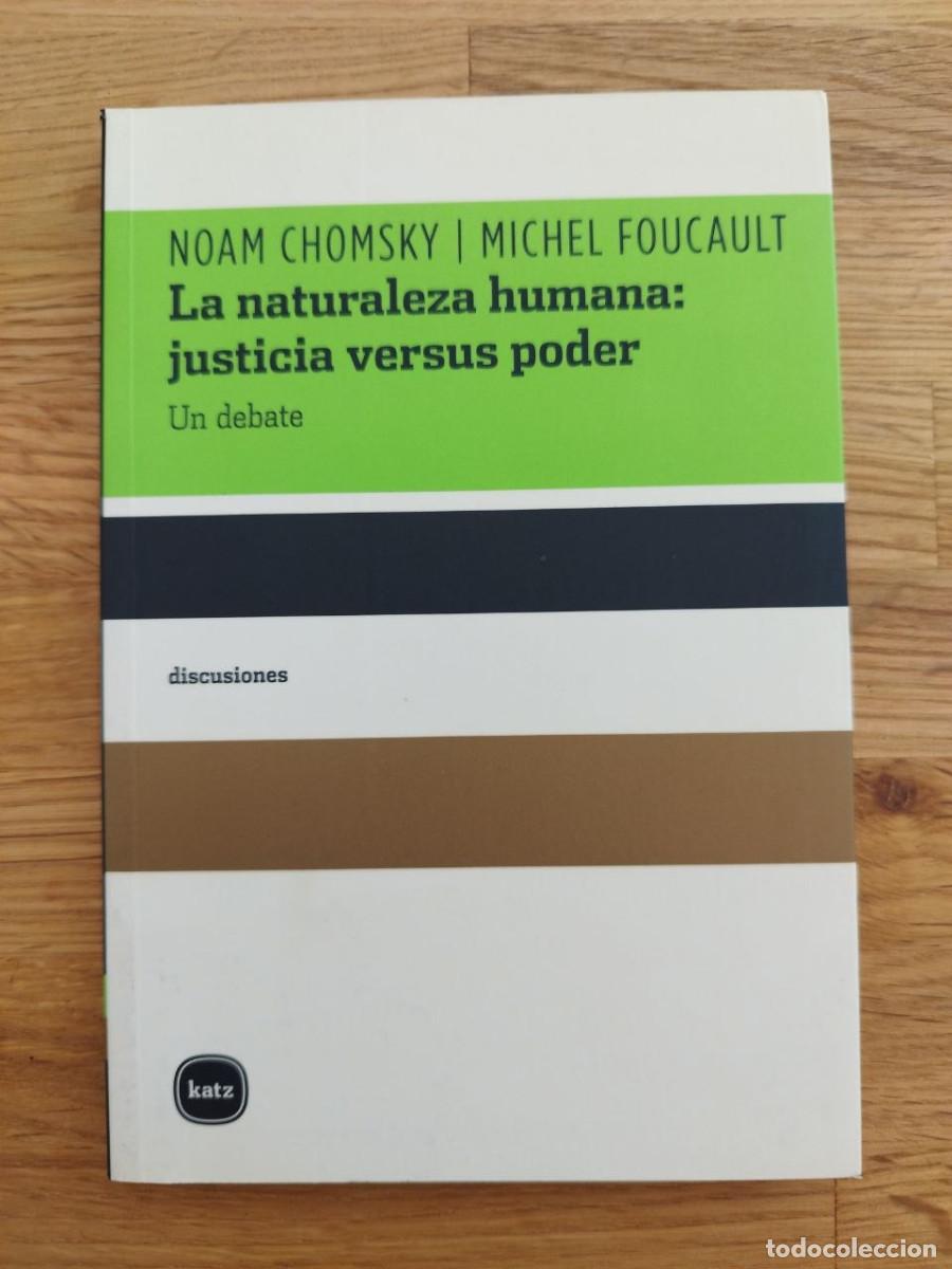 Libros: La naturaleza humana: justicia versus poder, Noam Chomsky&Michel Foucault (PREGUNTAR DISPONIBILIDAD)