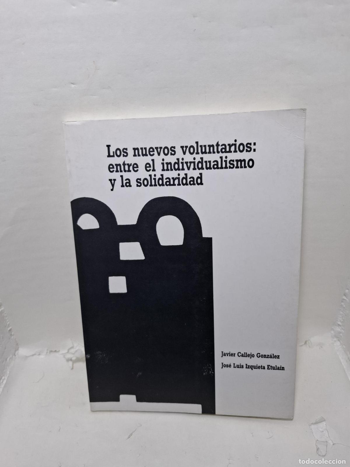 Libros: LOS NUEVOS VOLUNTARIOS ENTRE EL INDIVIDUALISMO Y LA SOLIDARIDAD - ; Javier Callejo Gonzalez, J. Luis