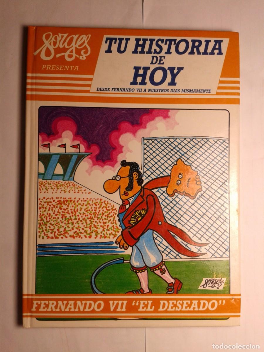 Libros: TU HISTORIA DE HOY 1 FERNANDO VII EL DESEADO 1988 FORGES 4&ordf; EDICI&Oacute;N LIBROS Y PUBLICACIONES