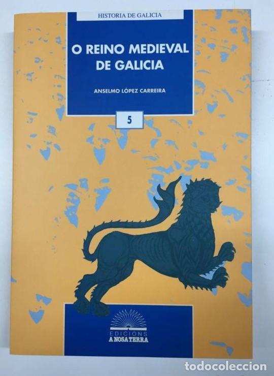 Libros: O Reino Medieval de Galicia. Anselmo L&oacute;pez Carreira -